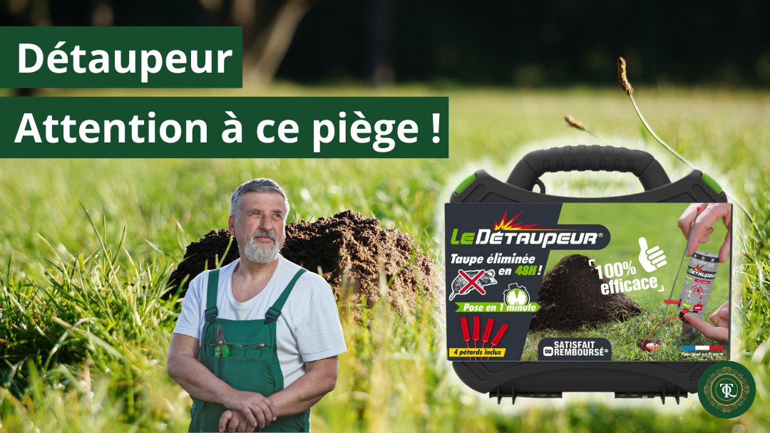 Publicité pour le détaupeur LeDétaupeur, un piège à taupe efficace pour se débarrasser des taupes en 48h.